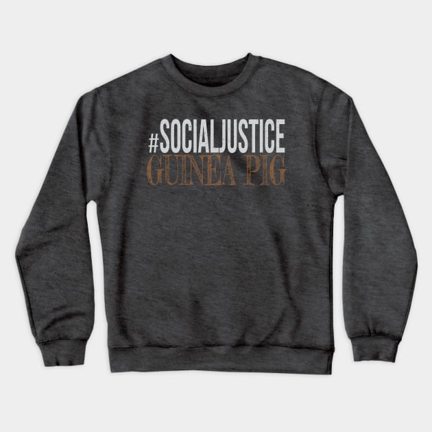 #SocialJustice Guinea Pig - Hashtag for the Resistance Crewneck Sweatshirt by Ryphna